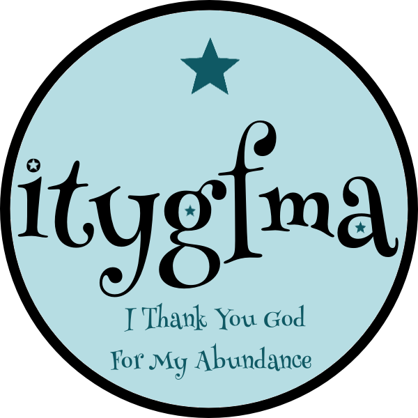 #itygfma - I Thank You God For My Abundance